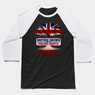 British Grown With Polish Roots Cool Gift For Brits Who Have Poland Roots Baseball T-Shirt